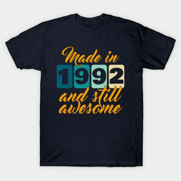 Made In 1992 And Still Awesome T-Shirt by totalcare